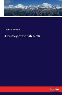 Una storia degli uccelli britannici - A history of British birds