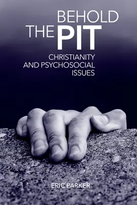 Ammirate la fossa: Cristianesimo e problemi psicosociali - Behold The Pit: Christianity And Psychosocial Issues