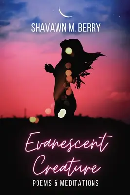 Creatura evanescente: Poesie e meditazioni - Evanescent Creature: Poems & Meditations