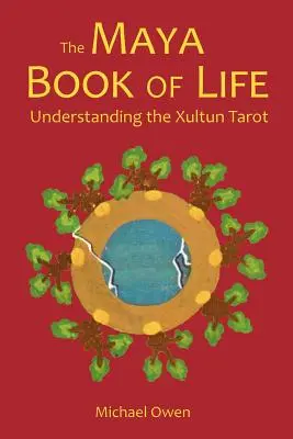 Il libro della vita dei Maya: Capire i Tarocchi Xultun - The Maya Book of Life: Understanding the Xultun Tarot