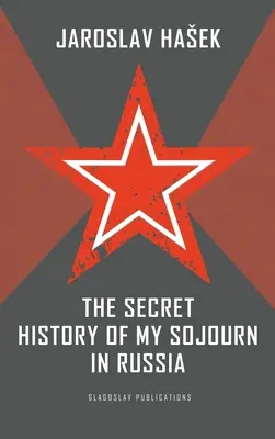 La storia segreta del mio soggiorno in Russia - The Secret History of my Sojourn in Russia