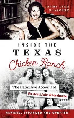 Dentro il Texas Chicken Ranch: Il resoconto definitivo del miglior piccolo bordello - Inside the Texas Chicken Ranch: The Definitive Account of the Best Little Whorehouse