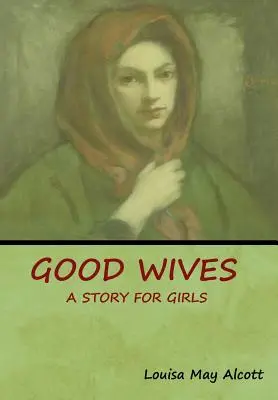 Buone mogli: Una storia per ragazze - Good Wives: A Story for Girls