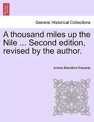 Mille miglia sul Nilo ... Seconda edizione, rivista dall'autore. - A thousand miles up the Nile ... Second edition, revised by the author.