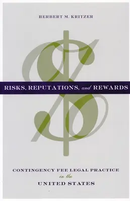 Rischi, reputazione e ricompense: Le pratiche legali a provvigione negli Stati Uniti - Risks, Reputations, and Rewards: Contingency Fee Legal Practice in the United States