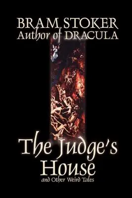 La casa del giudice e altri racconti strani di Bram Stoker, Narrativa, Letteratura, Orrore, Racconti brevi - The Judge's House and Other Weird Tales by Bram Stoker, Fiction, Literary, Horror, Short Stories