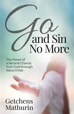 Va' e non peccare più: Il potere di una seconda possibilità da parte di Dio attraverso Gesù Cristo - Go, and Sin No More: The Power of a Second Chance from God through Jesus Christ