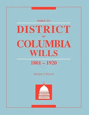Indice dei testamenti del distretto di Columbia, 1801-1920 - Index to District of Columbia Wills, 1801-1920