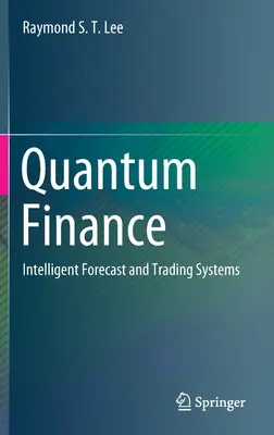Finanza quantistica: Previsioni e sistemi di trading intelligenti - Quantum Finance: Intelligent Forecast and Trading Systems