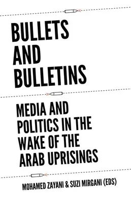 Pallottole e bollettini: Media e politica nella scia delle rivolte arabe - Bullets and Bulletins: Media and Politics in the Wake of the Arab Uprisings
