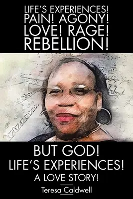 Ma Dio! Le esperienze della vita! Una storia d'amore! - But, God! Life's Experiences!: A Love Story!