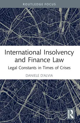 Diritto internazionale dell'insolvenza e della finanza: Costanti giuridiche in tempi di crisi - International Insolvency and Finance Law: Legal Constants in Times of Crises