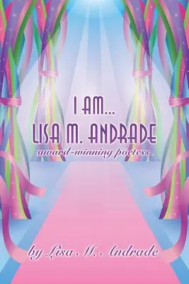 Io sono... Lisa M. Andrade: poetessa pluripremiata - I Am... Lisa M. Andrade: award-winning poetess