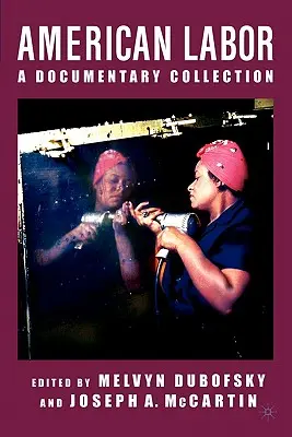 Il lavoro americano: Una storia documentaria - American Labor: A Documentary History