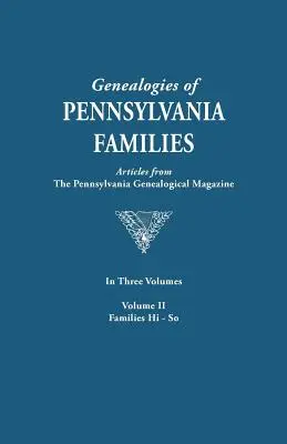 Genealogie delle famiglie della Pennsylvania. un consolidamento degli articoli della rivista genealogica della Pennsylvania. in tre volumi. Volume II: Famiglie H - Genealogies of Pennsylvania Families. a Consolidation of Articles from the Pennsylvania Genealogical Magazine. in Three Volumes. Volume II: Families H