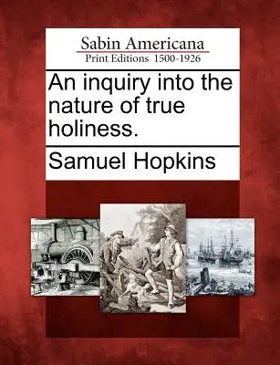 Un'indagine sulla natura della vera santità. - An Inquiry Into the Nature of True Holiness.