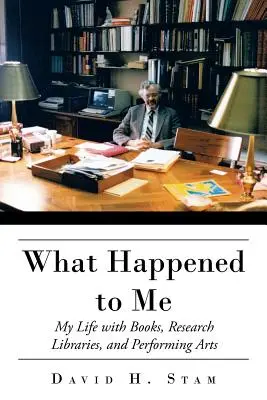 Cosa mi è successo: la mia vita con i libri, le biblioteche di ricerca e le arti dello spettacolo - What Happened to Me: My Life with Books, Research Libraries, and Performing Arts