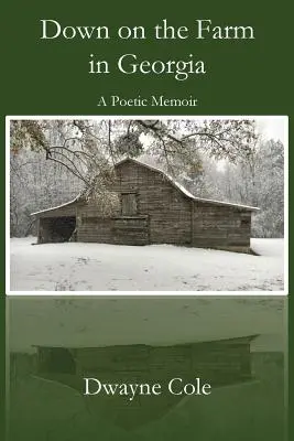 Giù nella fattoria in Georgia: Una memoria poetica - Down on the Farm in Georgia: A Poetic Memoir