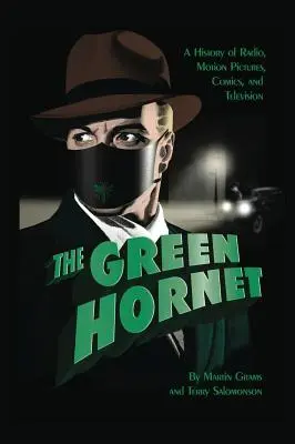 Il Calabrone Verde: Una storia di radio, cinema, fumetti e televisione (cartonato) - The Green Hornet: A History of Radio, Motion Pictures, Comics and Television (hardback)
