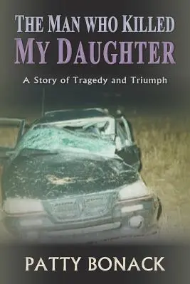 L'uomo che uccise mia figlia: Una storia di tragedia e trionfo - The Man Who Killed My Daughter: A Story of Tragedy and Triumph