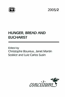 Concilium 2005/2: Fame, pane ed eucaristia - Concilium 2005/2: Hunger, Bread and the Eucharist