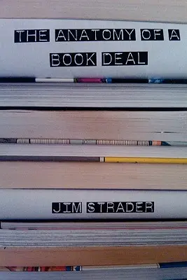 Anatomia di un contratto di libro: negoziare un contratto di libro (include un modello di contratto di libro) - Anatomy of a Book Deal: Negotiating a Book Contract (Includes Book Deal Template)