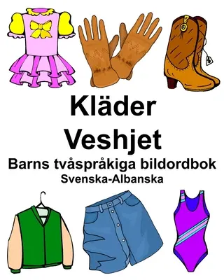 Dizionario illustrato bilingue svedese-albanese Klder/Veshjet per bambini - Svenska-Albanska Klder/Veshjet Barns tvsprkiga bildordbok