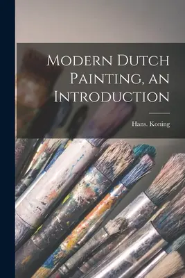 La pittura olandese moderna, un'introduzione - Modern Dutch Painting, an Introduction