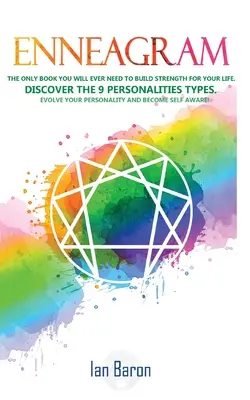 Enneagramma: L'unico libro di cui avrete bisogno per costruire la forza della vostra vita. Scoprire i 9 tipi di personalità. Evolvete la vostra personalità. - Enneagram: The Only Book You Will Ever Need to Build Strength for Your Life. Discover The 9 Personalities Types. Evolve Your Pers