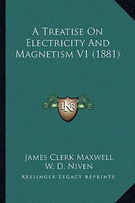 Trattato sull'elettricità e il magnetismo V1 (1881) - A Treatise On Electricity And Magnetism V1 (1881)