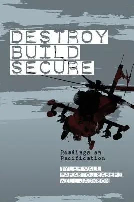 Distruggere, costruire, proteggere: Letture sulla pacificazione - Destroy, Build, Secure: Readings on Pacification