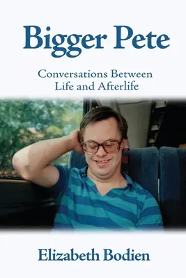 Bigger Pete: Conversazioni tra la vita e l'aldilà - Bigger Pete: Conversations Between Life and Afterlife