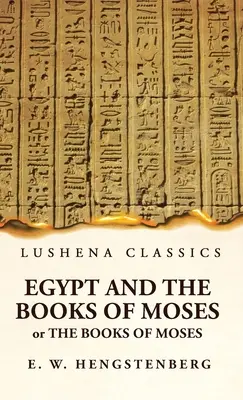 L'Egitto e i libri di Mosè o i libri di Mosè; illustrati dai monumenti dell'Egitto - Egypt and the Books of Moses Or the Books of Moses; Illustrated by the Monuments of Egypt