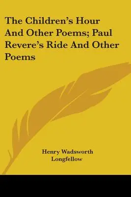 L'ora dei bambini e altri poemi; La cavalcata di Paul Revere e altri poemi - The Children's Hour And Other Poems; Paul Revere's Ride And Other Poems