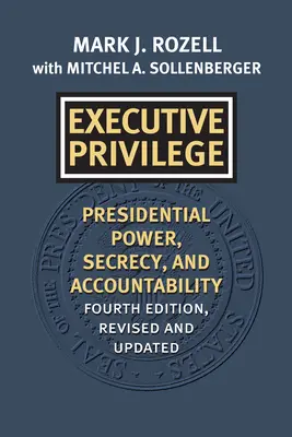 Privilegio esecutivo: Potere presidenziale, segretezza e responsabilità - Executive Privilege: Presidential Power, Secrecy, and Accountability