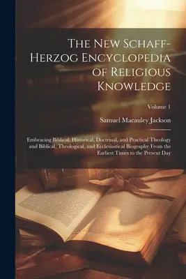 La Nuova Enciclopedia Schaff-Herzog della Conoscenza Religiosa: Che comprende la teologia biblica, storica, dottrinale e pratica e la teologia biblica e teologica. - The New Schaff-Herzog Encyclopedia of Religious Knowledge: Embracing Biblical, Historical, Doctrinal, and Practical Theology and Biblical, Theological