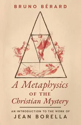 Una metafisica del mistero cristiano: Introduzione all'opera di Jean Borella - A Metaphysics of the Christian Mystery: An Introduction to the Work of Jean Borella