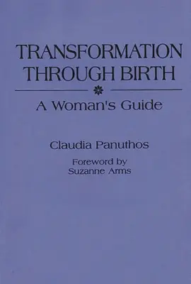 Trasformazione attraverso la nascita: Una guida per la donna - Transformation Through Birth: A Woman's Guide