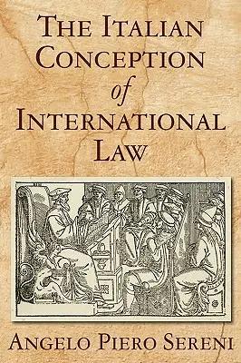 La concezione italiana del diritto internazionale - The Italian Conception of International Law