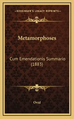 Metamorfosi: Cum Emendationis Summario (1883) - Metamorphoses: Cum Emendationis Summario (1883)