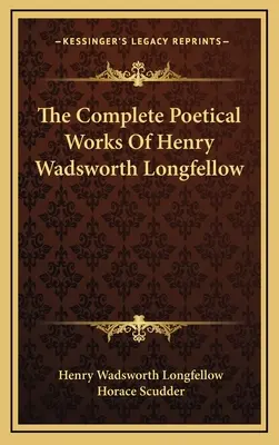 Le opere poetiche complete di Henry Wadsworth Longfellow - The Complete Poetical Works Of Henry Wadsworth Longfellow