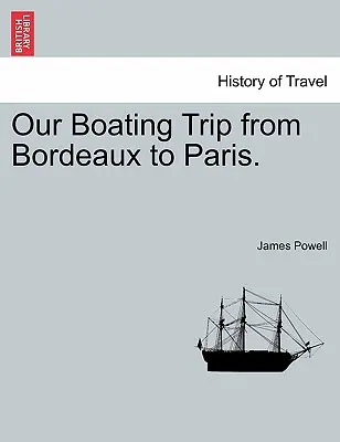 Il nostro viaggio in barca da Bordeaux a Parigi. - Our Boating Trip from Bordeaux to Paris.