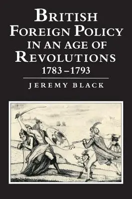 La politica estera britannica in un'epoca di rivoluzioni, 1783-1793 - British Foreign Policy in an Age of Revolutions, 1783-1793