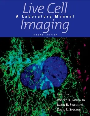 Imaging di cellule vive: Manuale di laboratorio - Live Cell Imaging: A Laboratory Manual