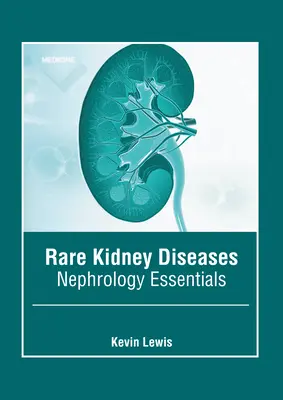Malattie renali rare: Elementi essenziali di nefrologia - Rare Kidney Diseases: Nephrology Essentials