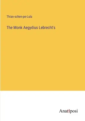 Il libro del monaco Egidio Lebrecht - The Monk Aegydius Lebrecht's
