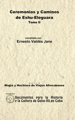 Cerimonie e percorsi di Eshu Eleguara. Volume II - Ceremonias y Caminos de Eshu Eleguara. Tomo II