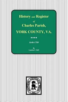 Parrocchia di Charles, Contea di York, Virginia, storia e registro, 1648-1789. - Charles Parish, York County, Virginia, History and Register, 1648-1789.