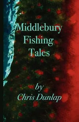 Racconti di pesca a Middlebury - Middlebury Fishing Tales