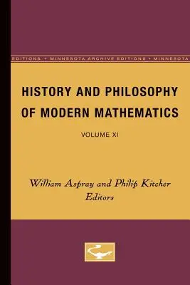 Storia e filosofia della matematica moderna: Volume XI Volume 11 - History and Philosophy of Modern Mathematics: Volume XI Volume 11